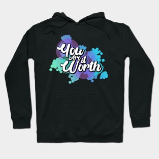 You are Worth it Hoodie